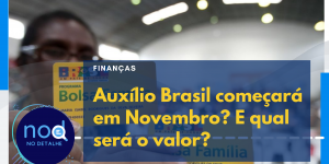 Auxílio Brasil começará em Novembro O valor já será de R$ 400