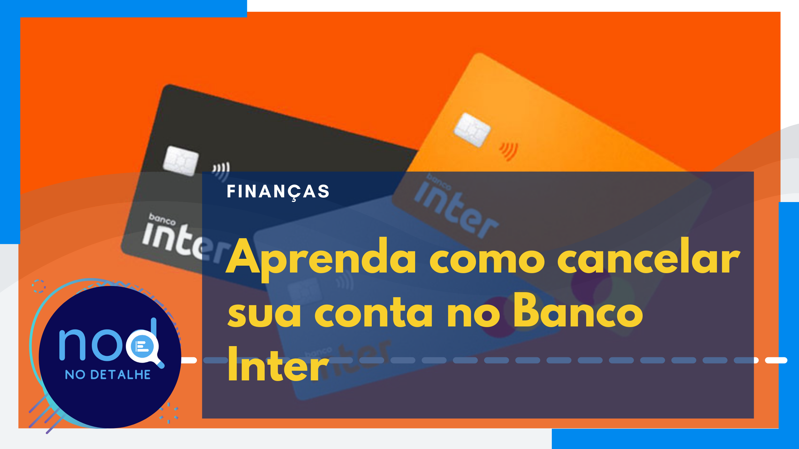Como cancelar sua conta no Banco Inter? Passo a Passo