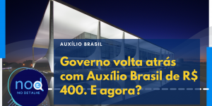 Governo adia anuncio do Auxílio Brasil de R$ 400