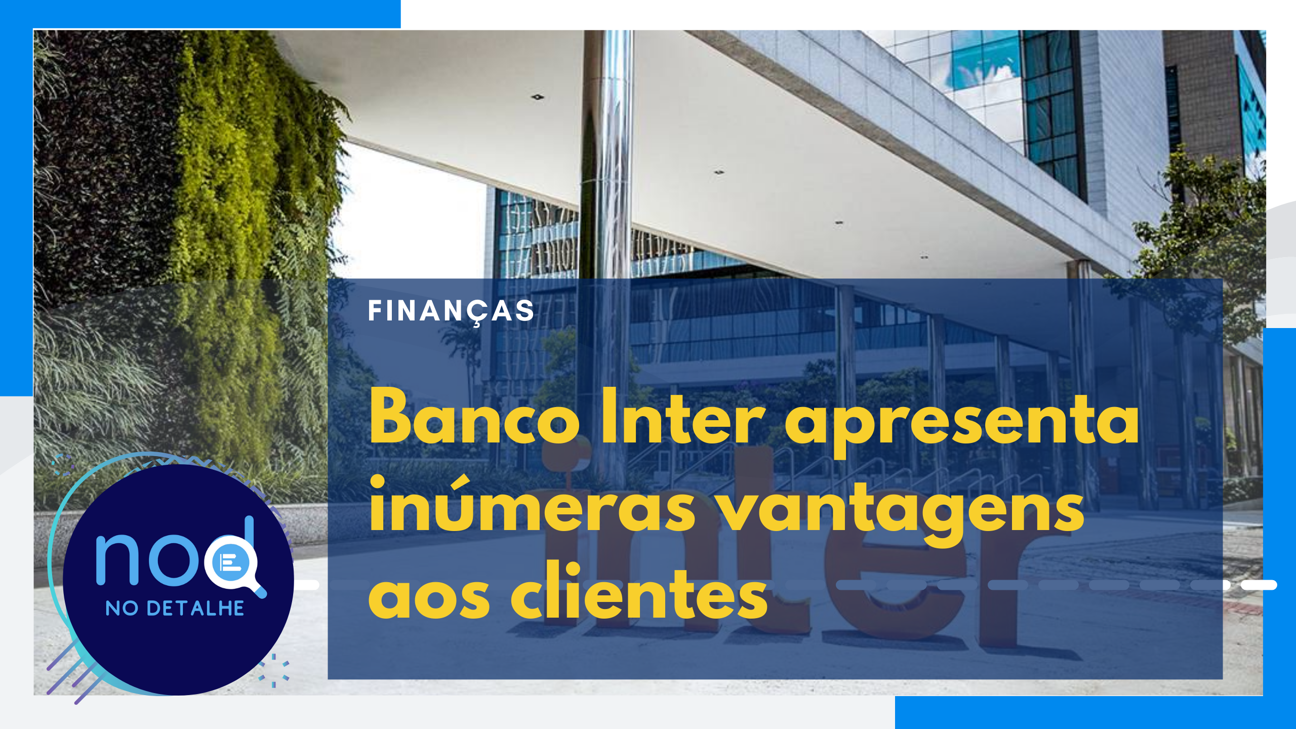 Novidades no Banco Inter Anúncio apresenta inúmeras vantagens aos clientes. Conheça