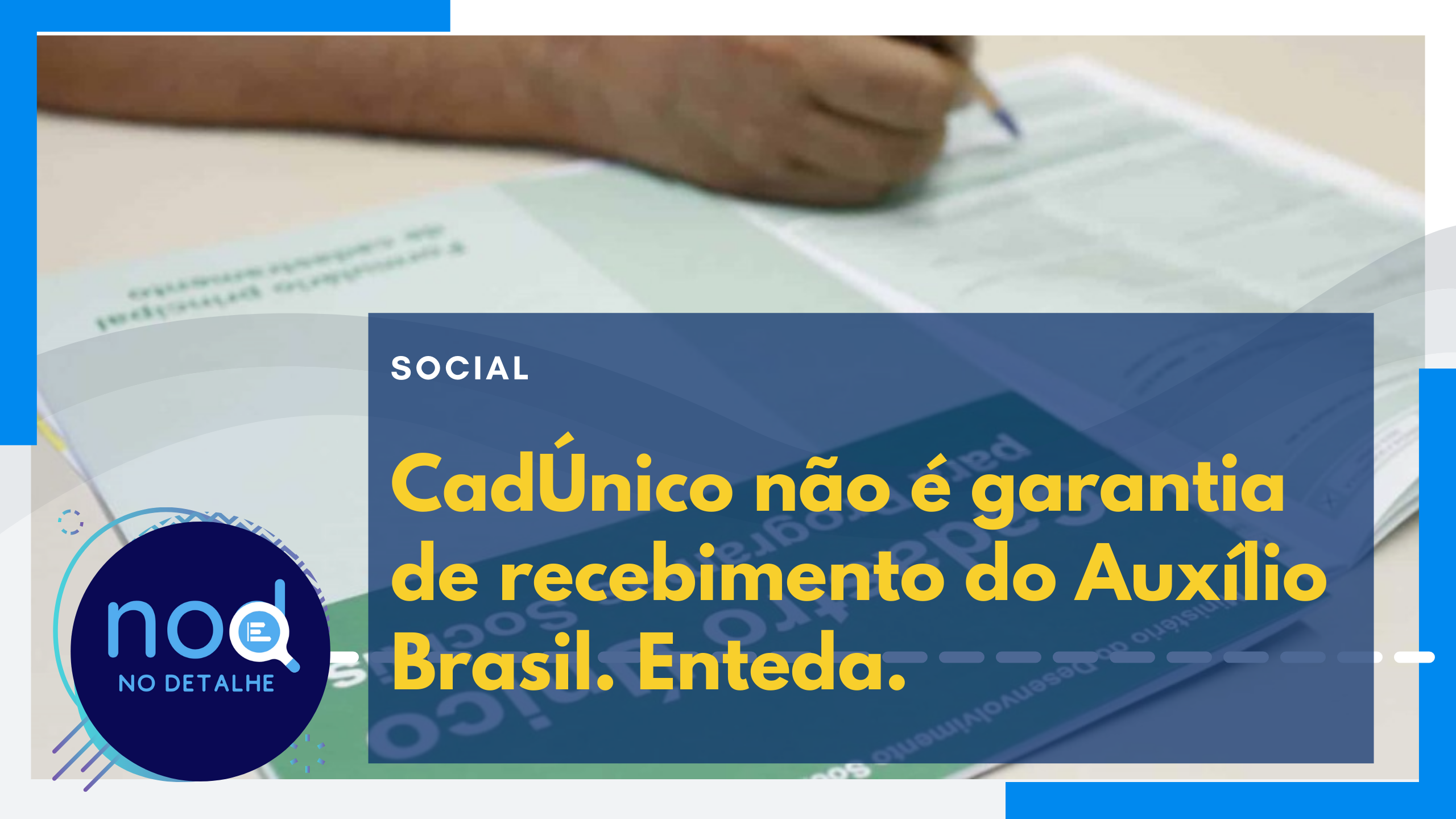 CadÚnico não é garantia de recebimento do Auxílio Brasil. Enteda.