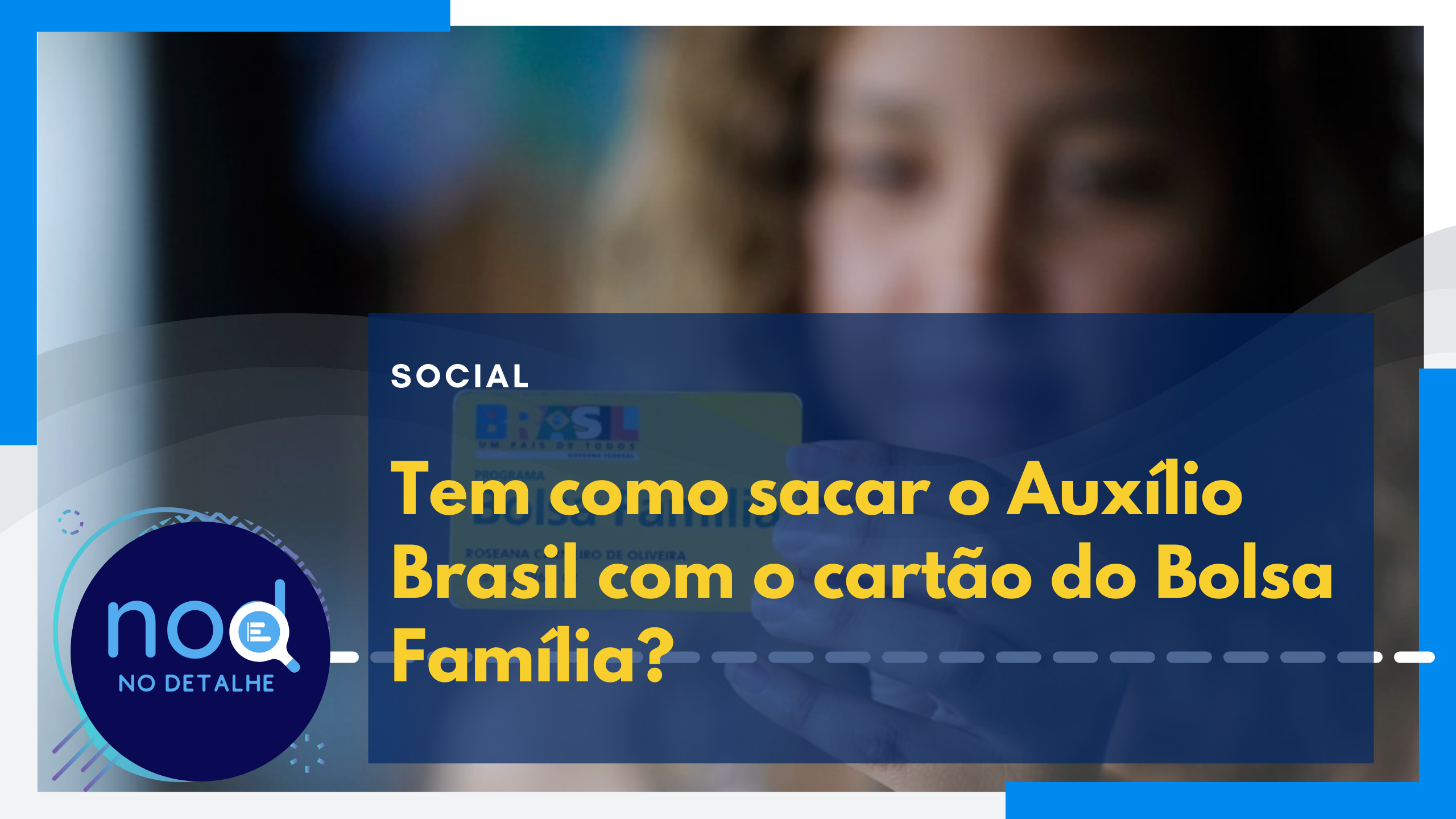 É possível sacar o Auxílio Brasil com o cartão do Bolsa Família?
