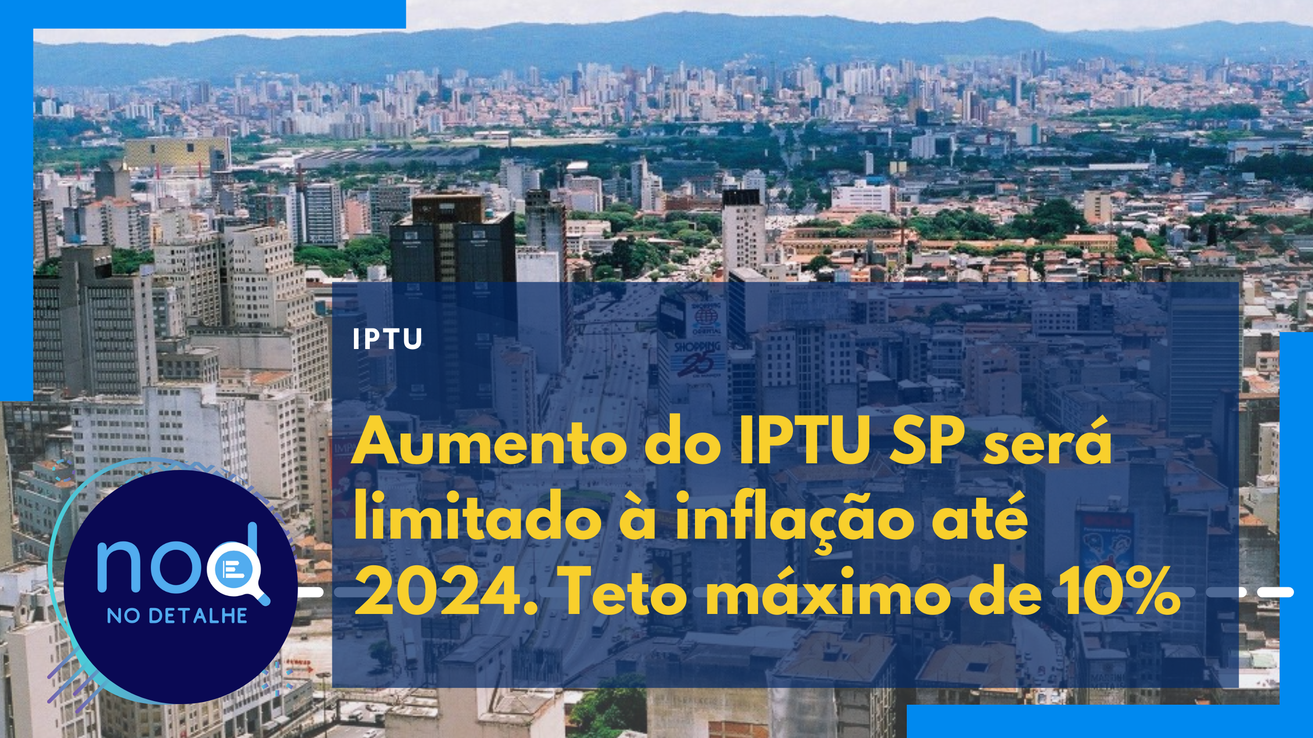 Aumento do IPTU SP será limitado à inflação até 2024. Teto máximo de 10%