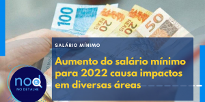 Aumento do salário mínimo para 2022 causa impactos em diversas áreas