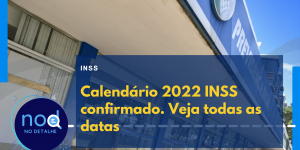 Calendário 2022 INSS confirmado. Veja todas as datas