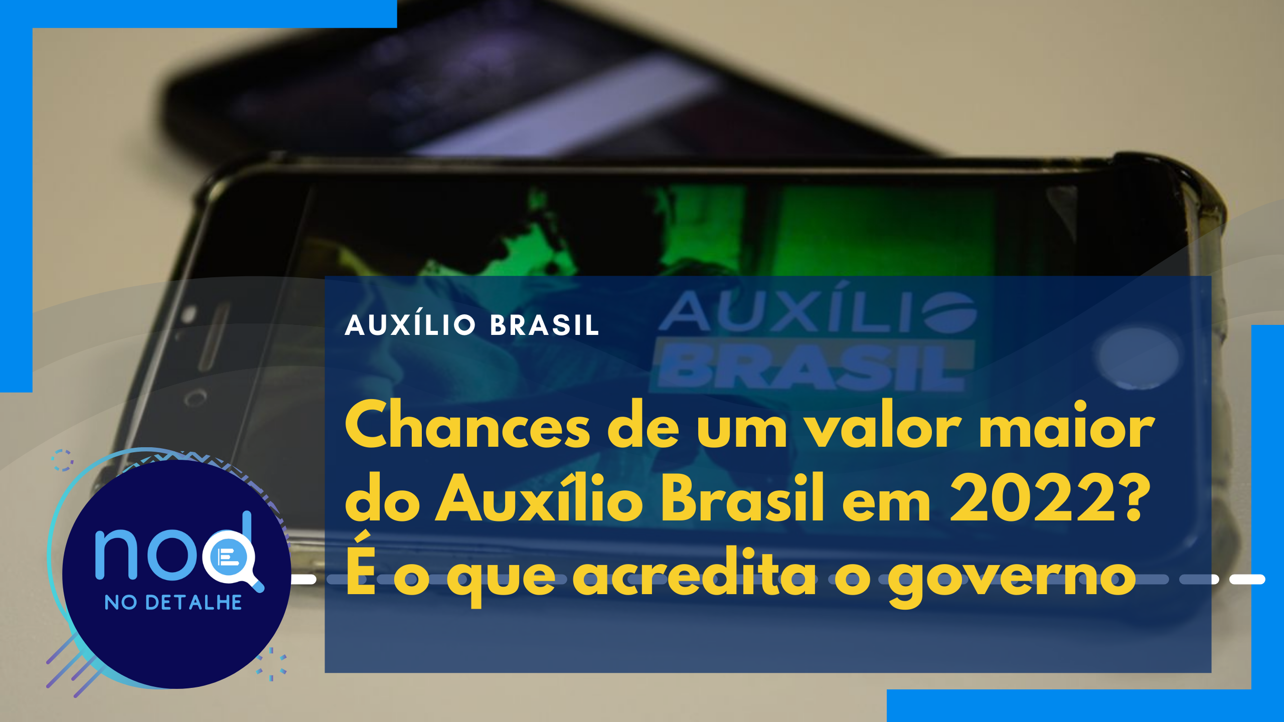 Chances de um valor maior do Auxílio Brasil em 2022 É o que acredita o governo