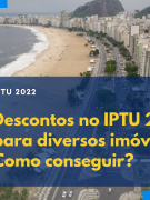 Descontos no IPTU 2022 RJ para diversos imóveis. Como conseguir