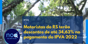 Motoristas do RS terão descontos de até 34,63% no pagamento do IPVA 2022