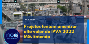 Projetos tentam amenizar alto valor do IPVA 2022 MG