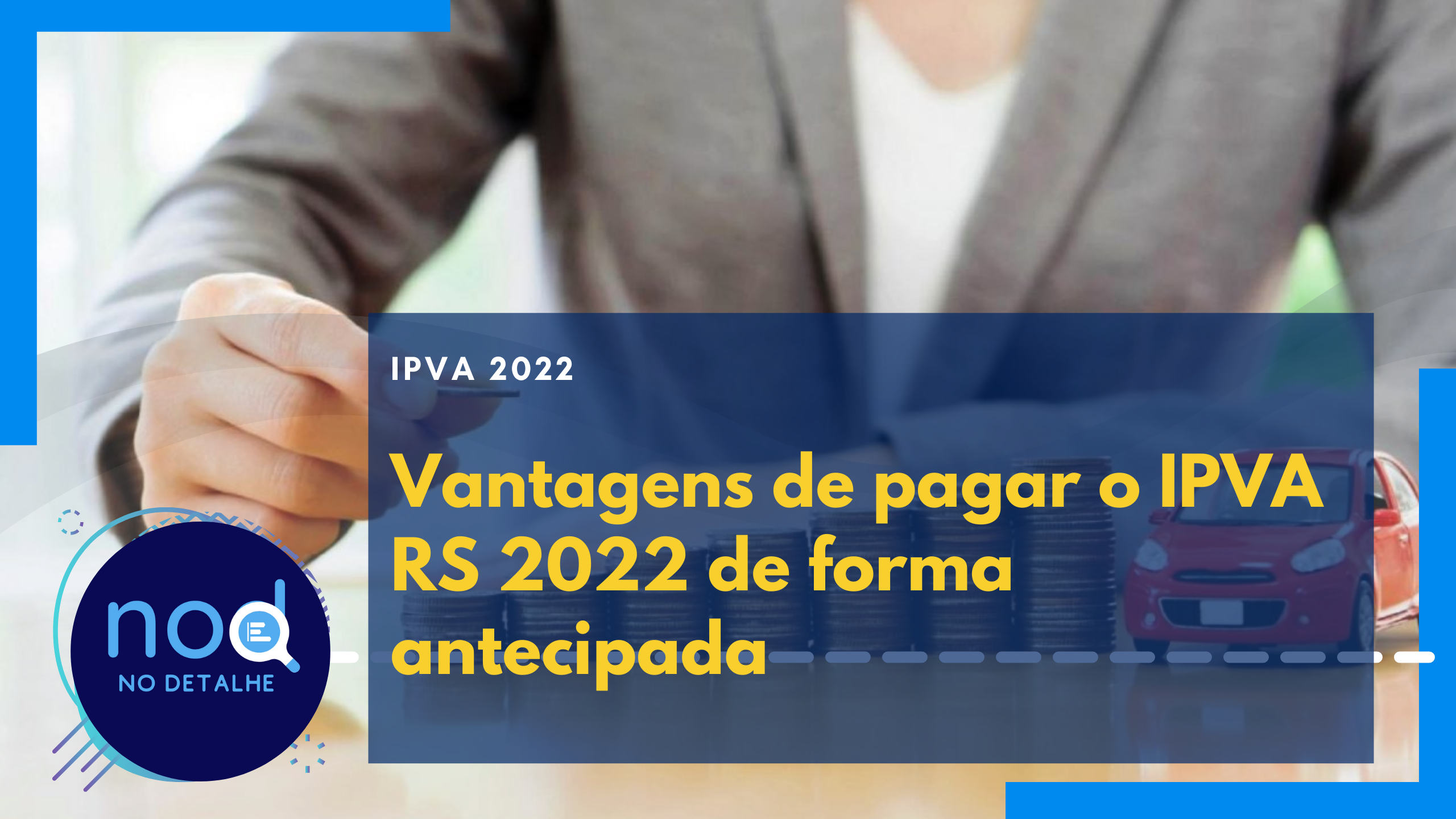 Vantagens de pagar o IPVA RS 2022 de forma antecipada