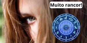 Nunca esquecem os 5 signos mais RANCOROSOS do Zodíaco