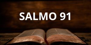 O que significa o Salmo 91? Veja quando usar essa poderosa passagem